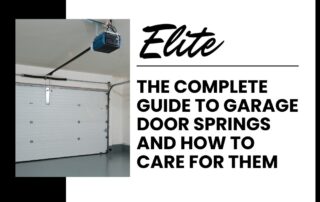 Elite Garage Door Services of Northwest Arkansas-A professional garage with a closed overhead door and blue opener is shown. Text reads "Elite: The Complete Guide to Garage Door Springs and How to Care for Them," emphasizing reliable garage door service in Northwest Arkansas.