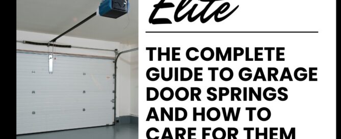 Elite Garage Door Services of Northwest Arkansas-A professional garage with a closed overhead door and blue opener is shown. Text reads "Elite: The Complete Guide to Garage Door Springs and How to Care for Them," emphasizing reliable garage door service in Northwest Arkansas.